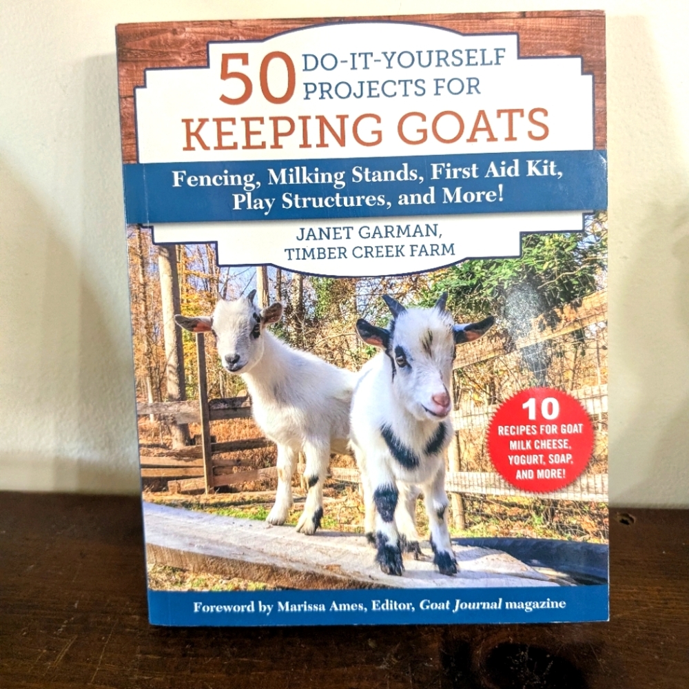 50 Do-It-Yourself Projects for Keeping Goats DIY Fencing Milk Stands First Aid